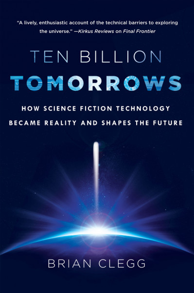 Ten Billion Tomorrows: How Science Fiction Technology Became Reality and Shapes th... D81e875ff6a6983f8eb5686e8991a256