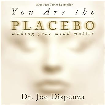 You Are the Placebo: Making Your Mind Matter ((Audiobook) + 2 Meditation)