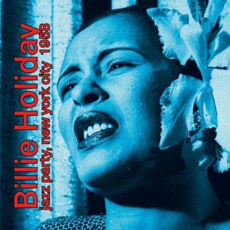 Billie Holiday - Jazz Party, New York City (1958) (2024)