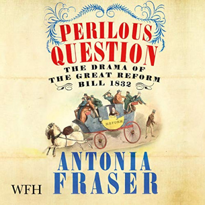 Perilous Question: Reform or Revolution? Britain on the Brink, 1832 - [AUDIOBOOK]