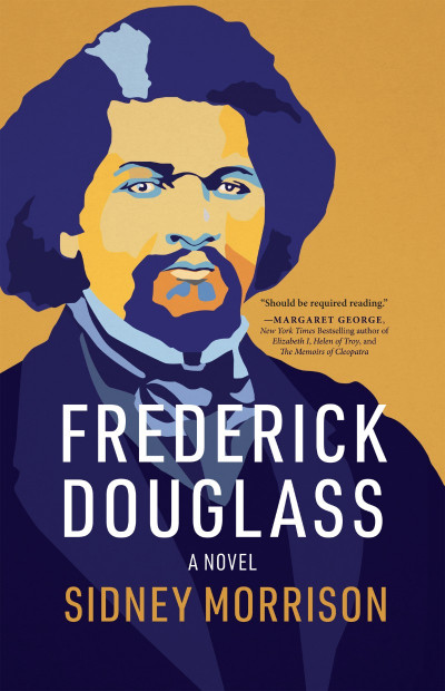 Frederick Douglass: A Novel - Sidney Morrison 4701bc06082f69d4549c655220398d82