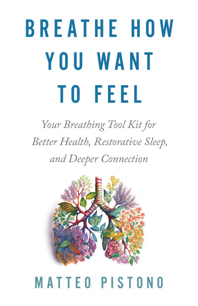 Breathe How You Want to Feel: Your Breathing Tool Kit for Better Health, Restorati... 517a13faf3e10d11b813e3a71ad4d785