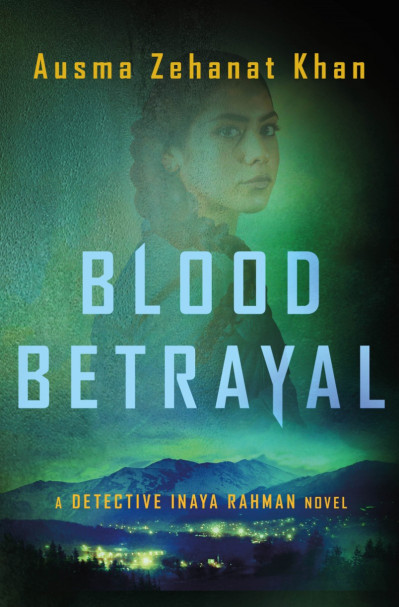 Blood BetRayal: A Detective Inaya Rahman Novel - Ausma Zehanat Khan 40c933b4fdc7b4e59761b47eab6d2b91