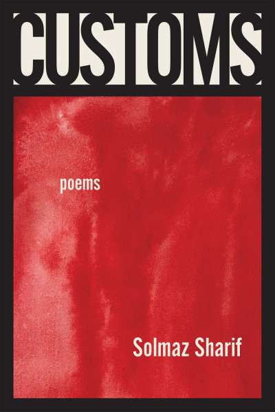 Customs: Poems - Solmaz Sharif