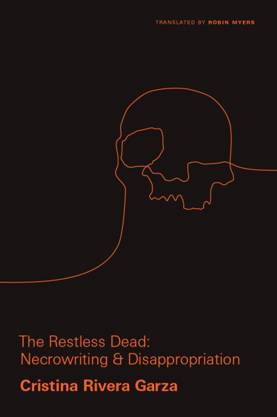 The Restless Dead: Necrowriting and Disappropriation - Cristina Rivera Garza 7c83bf7012aa63cfa207960bc3b307ae