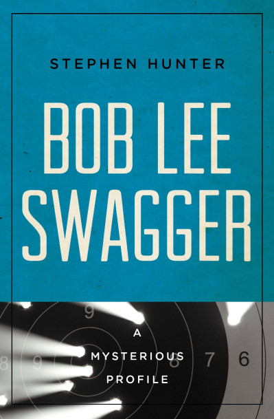 Bob Lee Swagger: A Mysterious Profile - Stephen Hunter 6289d6581a590fe5ee956773920e09af