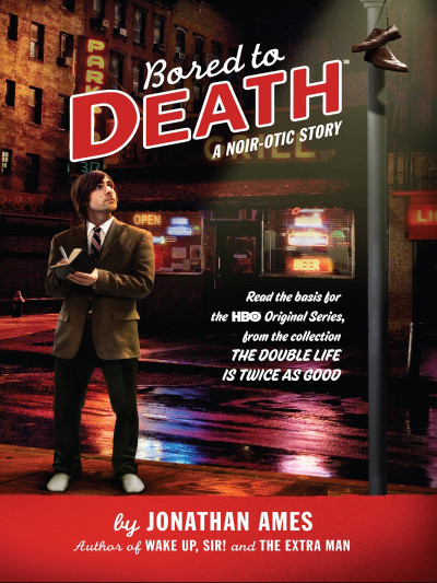 Bored to Death: A Noir-otic Story - Jonathan Ames B382521faec87e19c990c2d13b9d3ebe