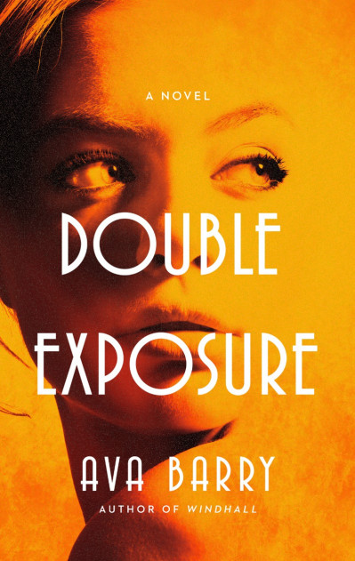 Double Exposure: A Novel - Ava Barry 52474aa8852ccfb641a884455cb0e8c8