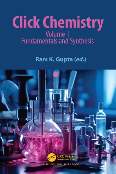 Click Chemistry: Volume 1: Fundamentals and Synthesis - Ram K. Gupta  554e1bbb24660c4afc07bd162f52e6dd