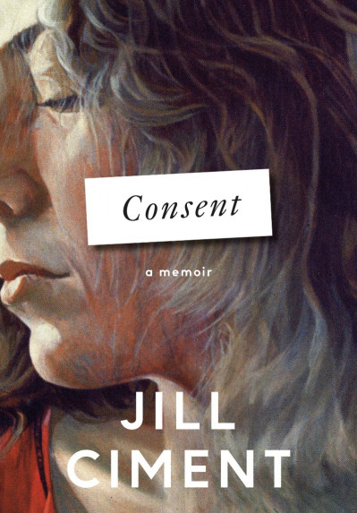 Consent: A Memoir - Jill Ciment D19cd331d53d90ef31659244ded99dec