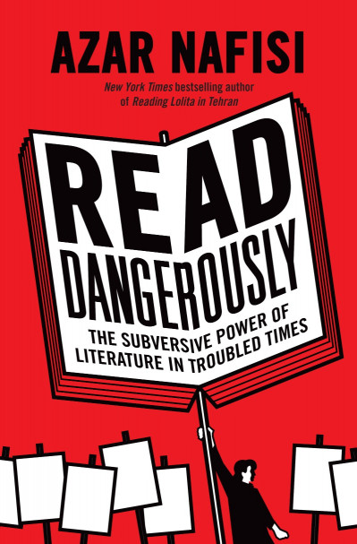 Read Dangerously: The Subversive Power of Literature in Troubled Times - Azar Nafisi 94ab2535e8190e801cacf125effb06fc