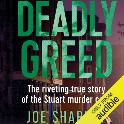 Deadly Greed: The Riveting True Story of the Stuart Murder Case - [AUDIOBOOK]