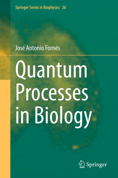 Quantum Processes in Biology - José Antonio Fornés 925084e17beec6bd66b29f162c91b5ff