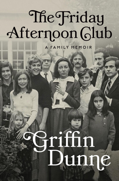 The Friday Afternoon Club: A Family Memoir - Griffin Dunne 8dba542e30cfbf586dcb29b3d1e46d3c