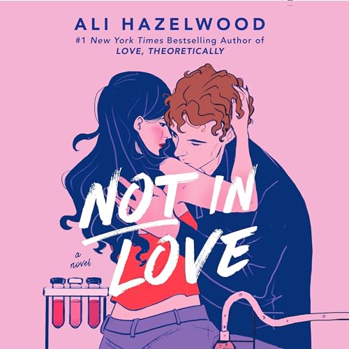 Not in Love by Ali Hazelwood [Audiobook]