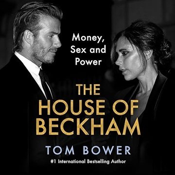 The House of Beckham: Money, Sex and Power [Audiobook]