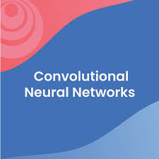 Deep Learning - Convolutional Neural Networks