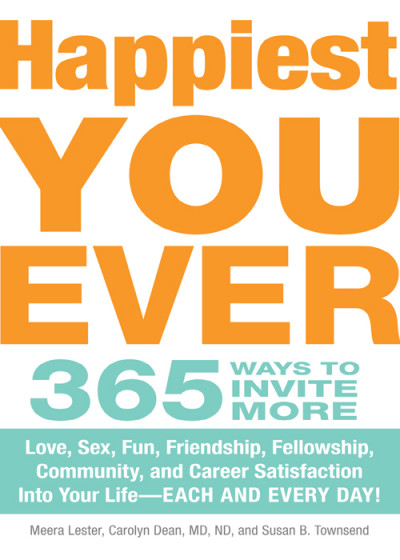 Happiest You Ever: 365 Ways to Invite More Love, Sex, Fun, Friendship, Fellowship,... 6f0d6f26c8825dfe28ea7979bfd789af