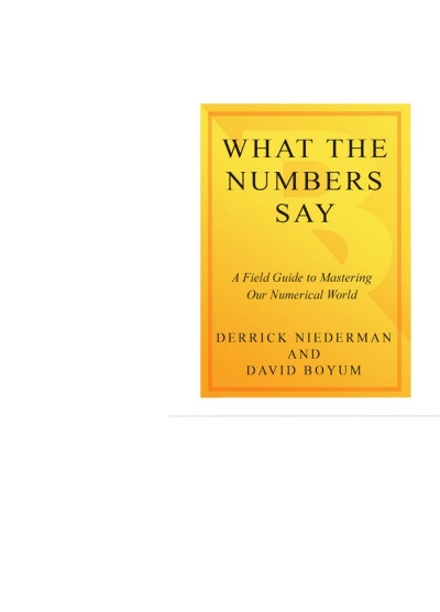 What the Numbers Say: A Field Guide to Mastering Our Numerical World - Derrick Nie... Fc31e7f1f89f834063af48a06e9cd5d7