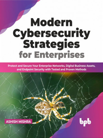 Modern Cybersecurity Strategies for Enterprises: Protect and Secure Your Enterpris... D4365fe9b2f7d87fc1b023fb52d8b5da