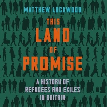 This Land of Promise: A History of Refugees and Exiles in Britain [Audiobook]