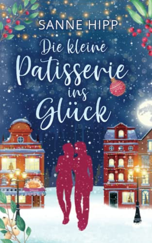Hipp, Sanne - Die kleine Patisserie ins Gl&uuml;ck