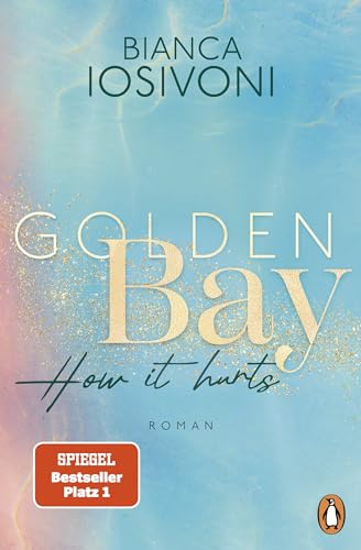 Cover: Iosivoni, Bianca - Die Canadian-Dreams-Reihe 02 - Golden Bay - How it hurts