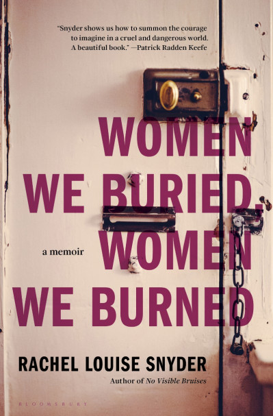 Women We Buried, Women We Burned: A Memoir - Rachel Louise Snyder B7fede37996a3a246361dba77463ea11