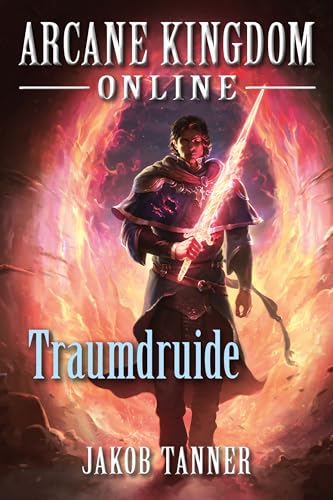 Jakob Tanner - Arcane Kingdom Online: Traumdruide