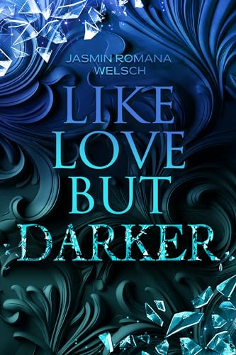 Cover: Jasmin Romana Welsch - Like Love But Darker