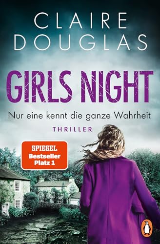 Cover: Claire Douglas - Girls Night - Nur eine kennt die ganze Wahrheit: Thriller. Der neue Thriller der Spiegel-Nr.-1-Bestsellerautorin