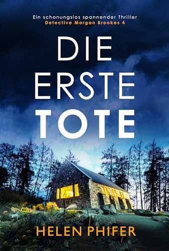 Helen Phifer - Die erste Tote: Ein schonungslos spannender Thriller (Detective Morgan Brookes 4)