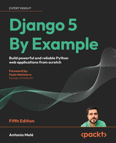 Django 5 By Example: Build Powerful and reliable Python web applications from scra... 1aec68ba2e3ce65b92210f04d2802741