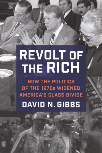 Revolt of the Rich: How the Politics of the 1970s Widened America's Class Divide -... 6cdae11adf9a92e48dfe3f3a67331b50