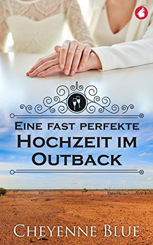 Cheyenne Blue - Eine fast perfekte Hochzeit im Outback (Girl Meets Girl 4)