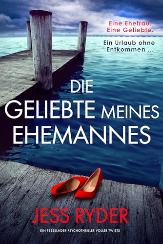 Jess Ryder - Die Geliebte meines Ehemannes: Ein fesselnder Psychothriller voller Twists
