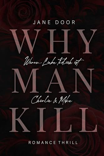 Cover: Jane Door - Why Man Kill: Warum Liebe t&ouml;dlich ist. Band 1. Charlie & Mike