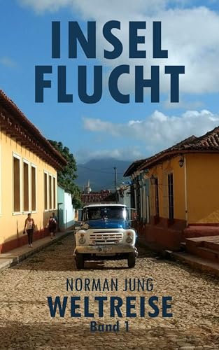 Cover: Jung, Norman - Inselflucht: Weltreise Ein karibischer Reisethriller