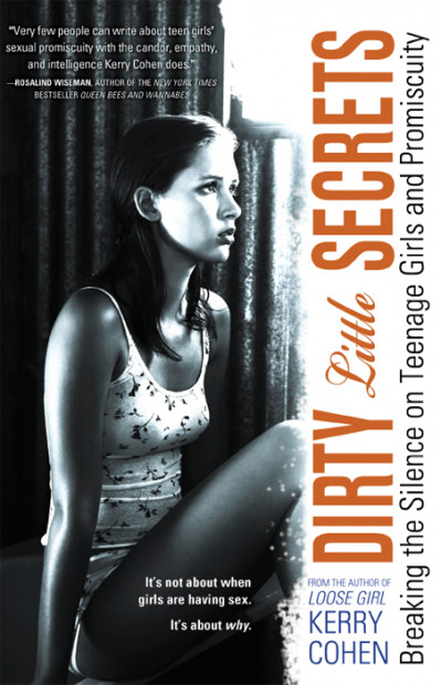 Dirty Little Secrets: Breaking the Silence on Teenage Girls and Promiscuity - Kerr... Ebcfc7b2f0c8c53bf254721c62c0b982