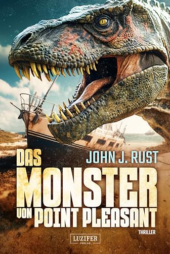 Cover: John J. Rust - Das Monster Von Point Pleasant: Thriller, Abenteuer, Horror