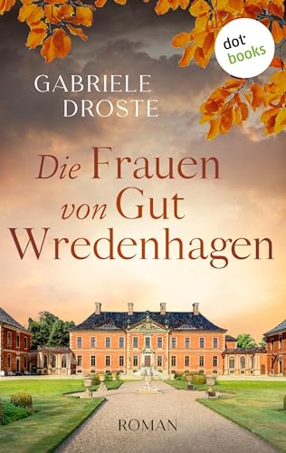 Cover: Gabriele Droste - Die Frauen von Gut Wredenhagen