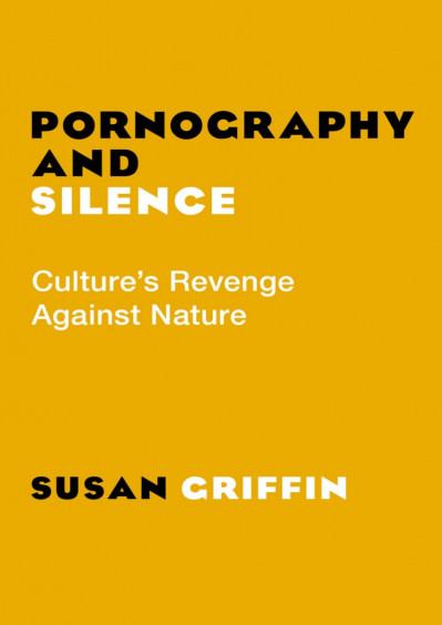 Pornography and Silence: Culture's Revenge Against Nature - Susan Griffin 9f80c5a50793267c29c7e63c1483d79b