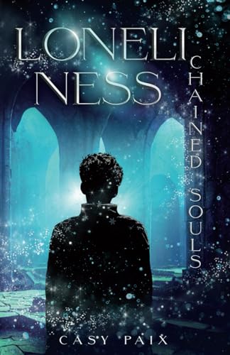 Casy Paix - Loneliness: Chained Souls ( Gay-Romance )