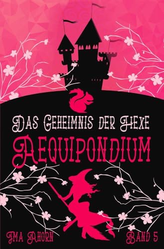 Ima Ahorn - Aequipondium: Das Geheimnis der Hexe