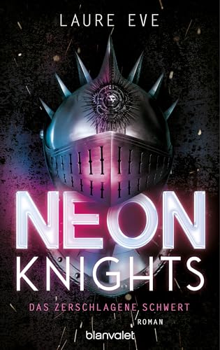 Eve, Laure - Dark Camelot 01 - Neon Knights - Das zerschlagene Schwert