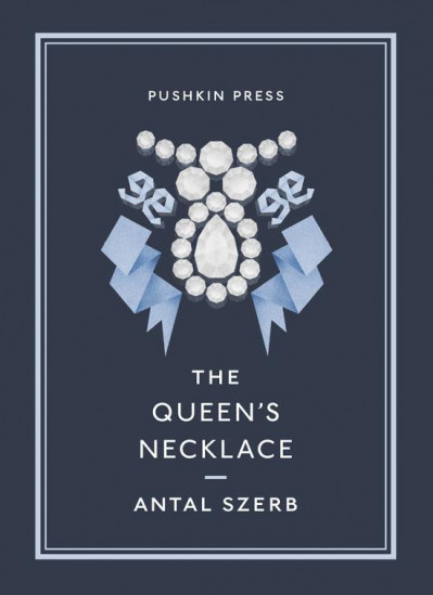 The Queen's Necklace - Antal Szerb 633615ae05cdb28cd31c2546ca0b0fb5