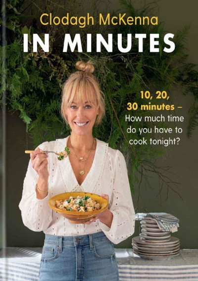 In Minutes: Simple and delicious recipes to make in 10, 20 or 30 minutes - Clodagh... F7d6a11a9e3700293302be8fcdcaf0b9