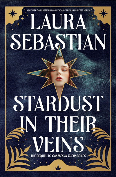 Stardust in Their Veins: Castles in Their Bones #2 - Laura Sebastian 124bf7ac578bb81d4cef44d8d216b9be