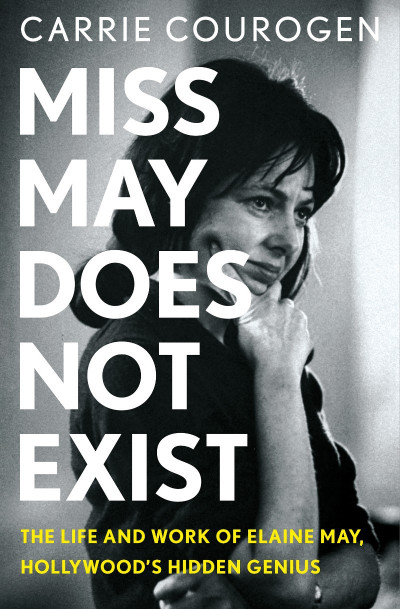 Miss May Does Not Exist: The Life and Work of Elaine May, Hollywood's Hidden Geniu... C4f6cfb2910d365ab73a623d737caec3