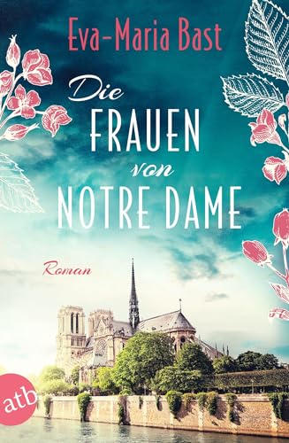 Cover: Eva-Maria Bast - Die Frauen von Notre Dame: Roman